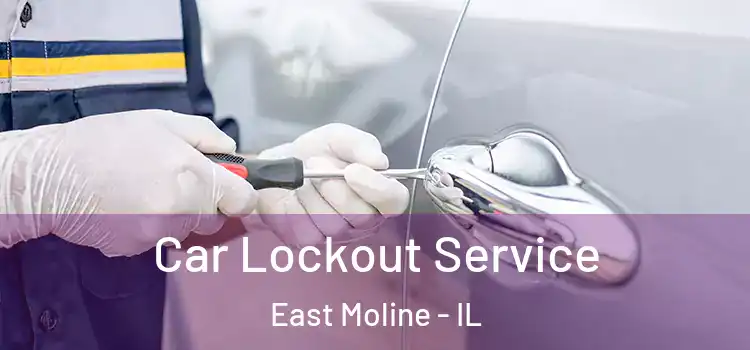  Car Lockout Service East Moline - IL