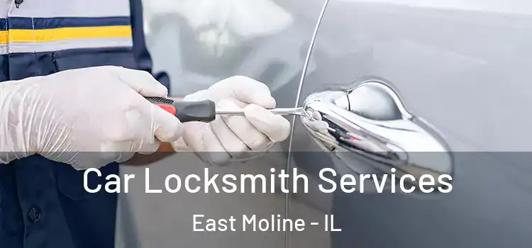 Car Locksmith Services East Moline - IL