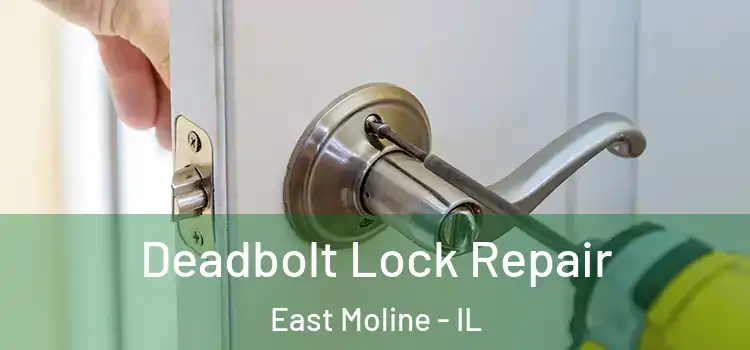  Deadbolt Lock Repair East Moline - IL