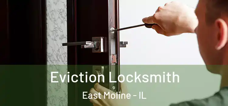 Eviction Locksmith East Moline - IL