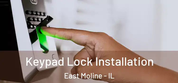  Keypad Lock Installation East Moline - IL