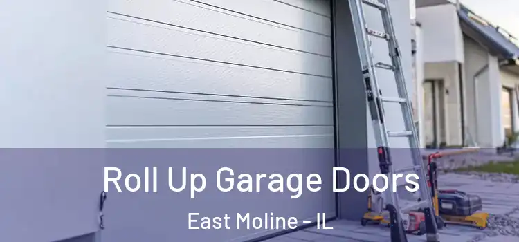  Roll Up Garage Doors East Moline - IL
